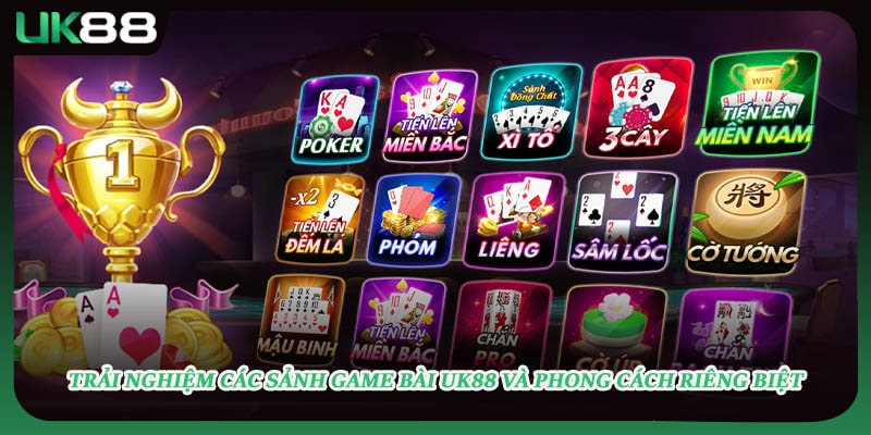 Trải nghiệm các sảnh game bài UK88 và phong cách riêng biệt